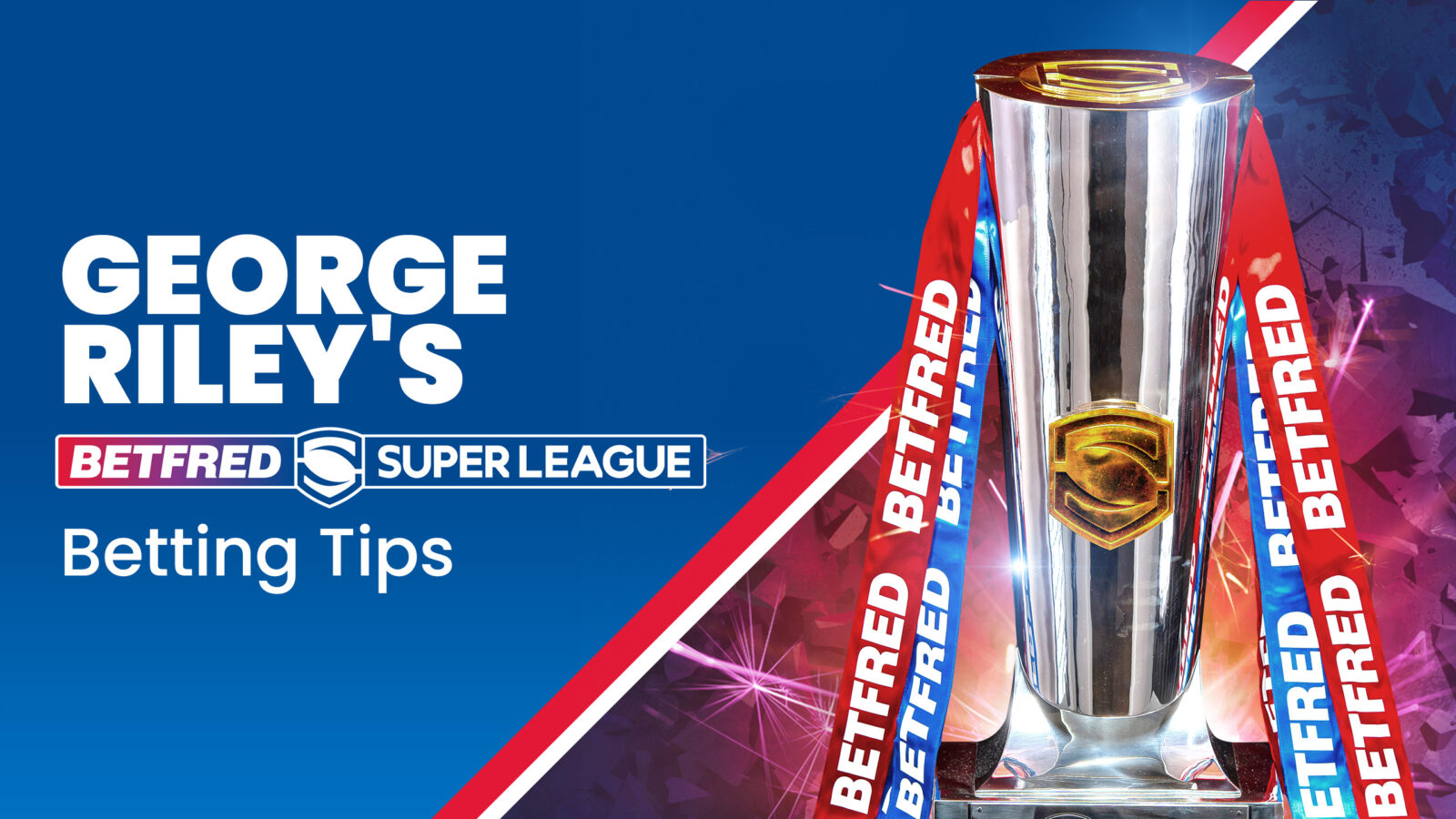 George Riley Betfred Super League Tips