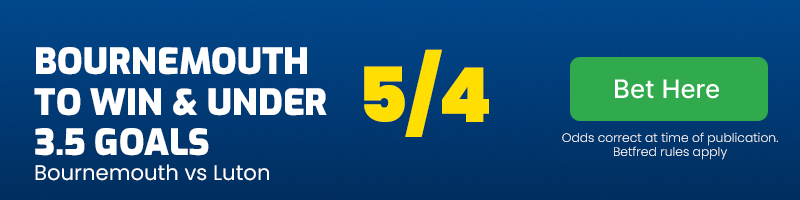 Bournemouth to win & under 3.5 goals vs Luton at 5-4