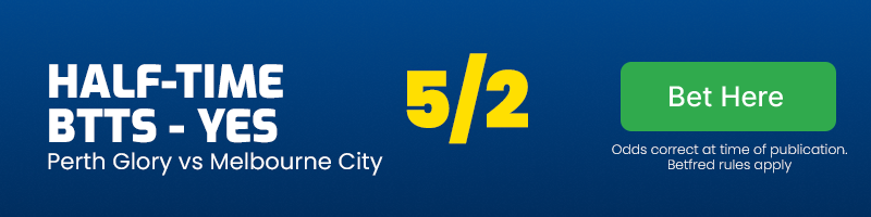 Half-time BTTS - Yes in Perth Glory vs Melbourne City at 5-2