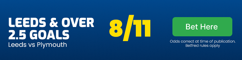 Leeds and over 2.5 goals in Leeds vs Plymouth at 8-11