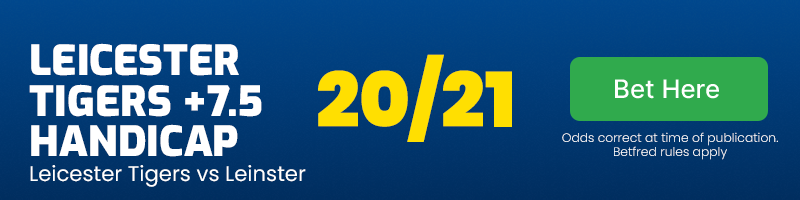 Leicester Tigers +7.5 handicap vs Leinster at 20-21