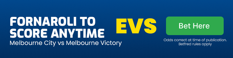 Bruno Fornaroli to score anytime in Melbourne City vs Melbourne Victory at EVS