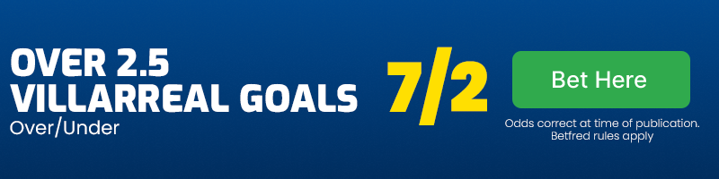 Over 2.5 goals Villarreal goals at 7-2