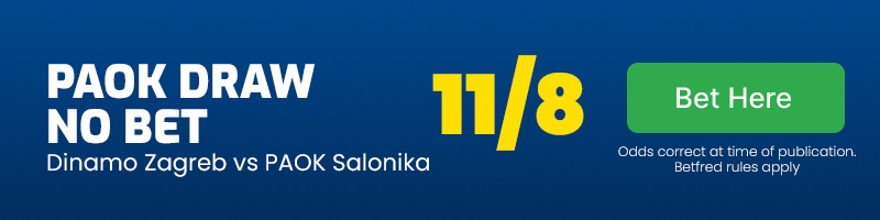 PAOK Salonika draw no bet vs Dinamo Zagreb at 11-8