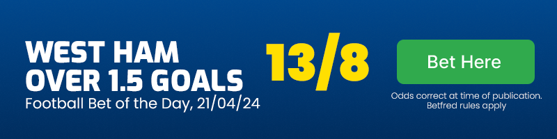 Football Bet of the Day 21-04-24 - West Ham over 1.5 goals vs Crystal Palace at 13-8