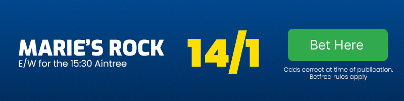 Marie's Rock each-way for the 15.30 Aintree at 14-1
