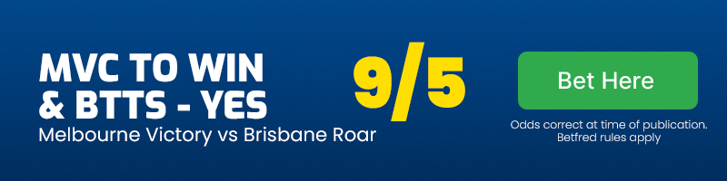 Melbourne Victory to beat Brisbane Roar & BTTS - Yes at 9-5